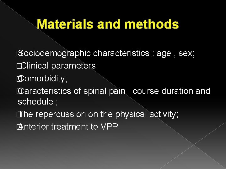 Materials and methods � Sociodemographic characteristics : age , sex; �Clinical parameters; � Comorbidity;