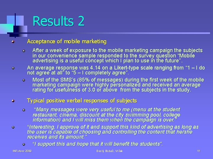 Results 2 Acceptance of mobile marketing After a week of exposure to the mobile