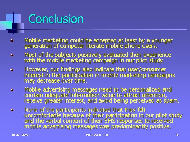 Conclusion Mobile marketing could be accepted at least by a younger generation of computer