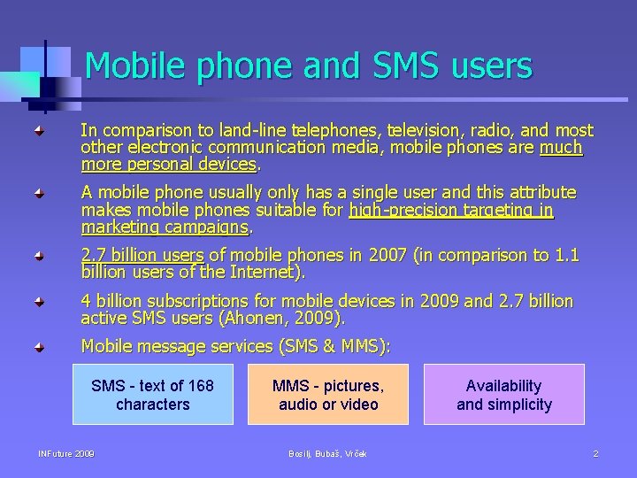 Mobile phone and SMS users In comparison to land-line telephones, television, radio, and most