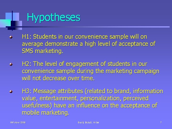 Hypotheses H 1: Students in our convenience sample will on average demonstrate a high