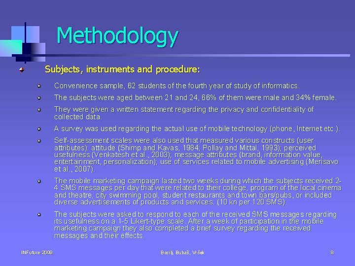 Methodology Subjects, instruments and procedure: Convenience sample, 62 students of the fourth year of