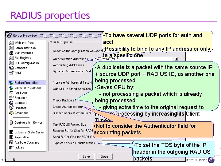 RADIUS properties • To have several UDP ports for auth and acct • Possibility
