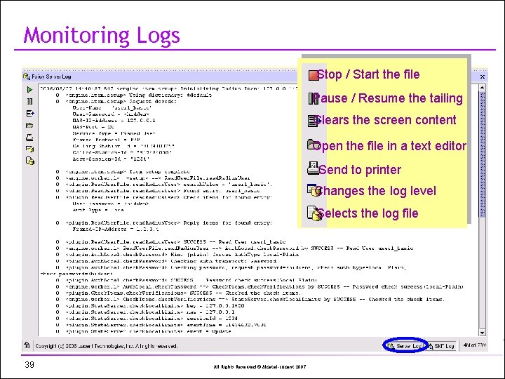 Monitoring Logs Stop / Start the file Pause / Resume the tailing Clears the