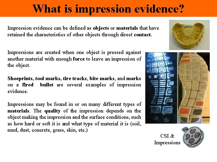 What is impression evidence? Impression evidence can be defined as objects or materials that