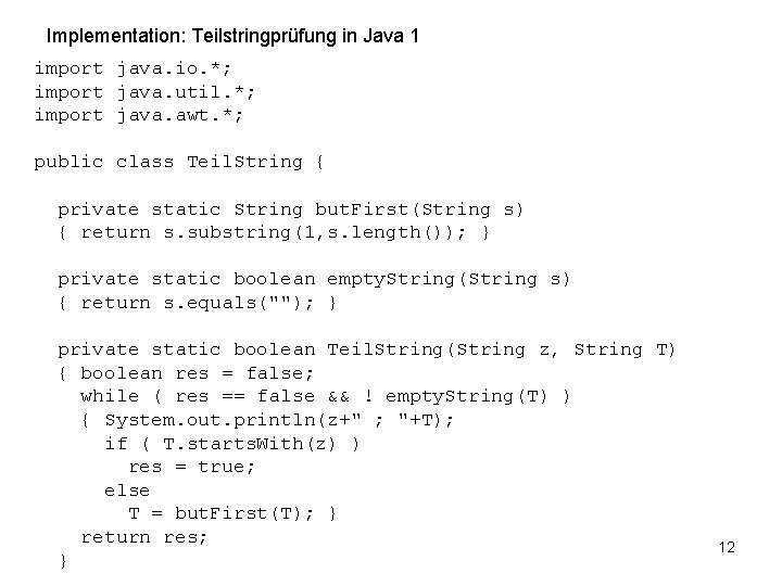 Implementation: Teilstringprüfung in Java 1 import java. io. *; import java. util. *; import