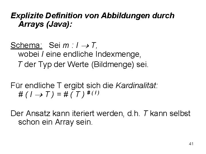 Explizite Definition von Abbildungen durch Arrays (Java): Schema: Sei m : I T, wobei