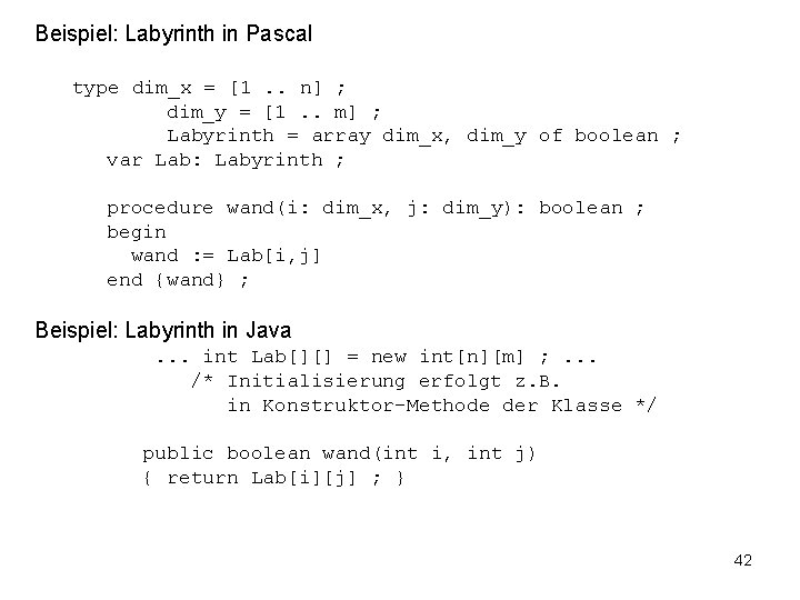 Beispiel: Labyrinth in Pascal type dim_x = [1. . n] ; dim_y = [1.