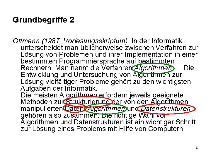 Grundbegriffe 2 Ottmann (1987, Vorlesungsskriptum): In der Informatik unterscheidet man üblicherweise zwischen Verfahren zur