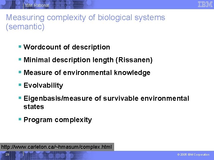 IBM Rational Measuring complexity of biological systems (semantic) § Wordcount of description § Minimal