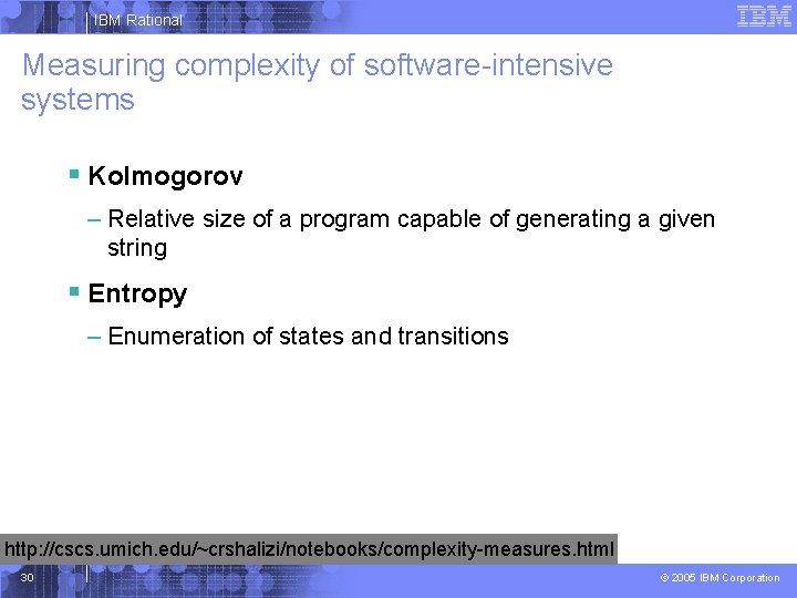 IBM Rational Measuring complexity of software-intensive systems § Kolmogorov – Relative size of a