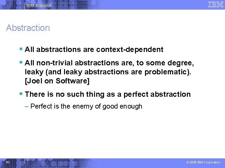 IBM Rational Abstraction § All abstractions are context-dependent § All non-trivial abstractions are, to
