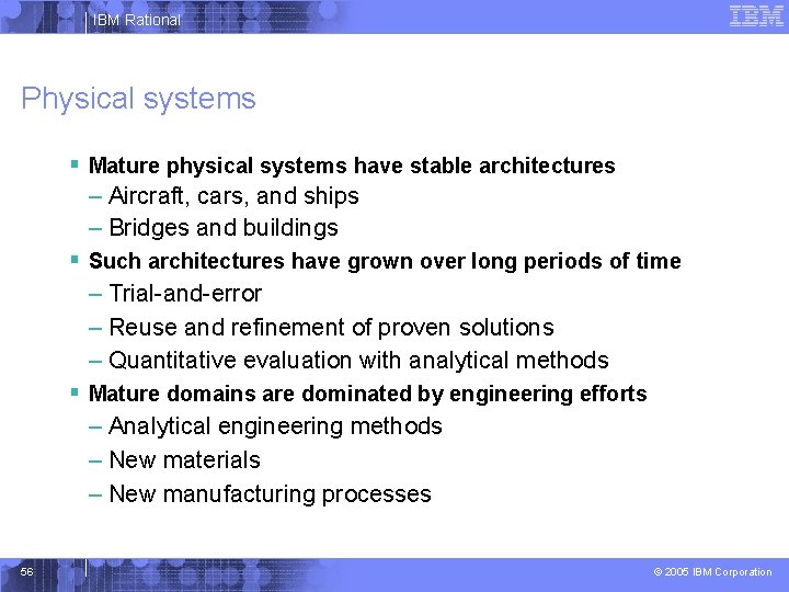 IBM Rational Physical systems § Mature physical systems have stable architectures – Aircraft, cars,