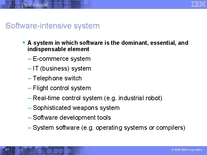 IBM Rational Software-intensive system § A system in which software is the dominant, essential,