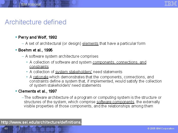 IBM Rational Architecture defined § Perry and Wolf, 1992 – A set of architectural