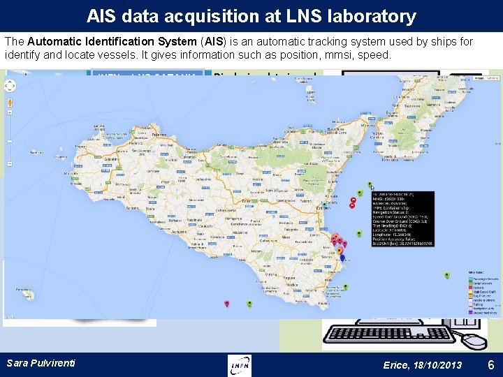 AIS data acquisition at LNS laboratory The Automatic Identification System (AIS) is an automatic