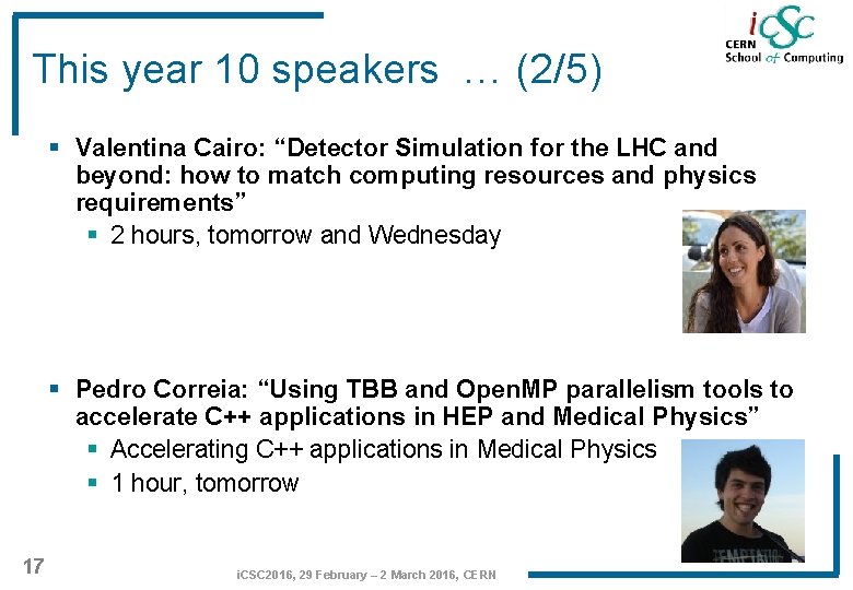 This year 10 speakers … (2/5) § Valentina Cairo: “Detector Simulation for the LHC