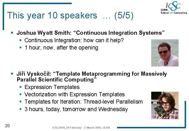This year 10 speakers … (5/5) § Joshua Wyatt Smith: “Continuous Integration Systems” §
