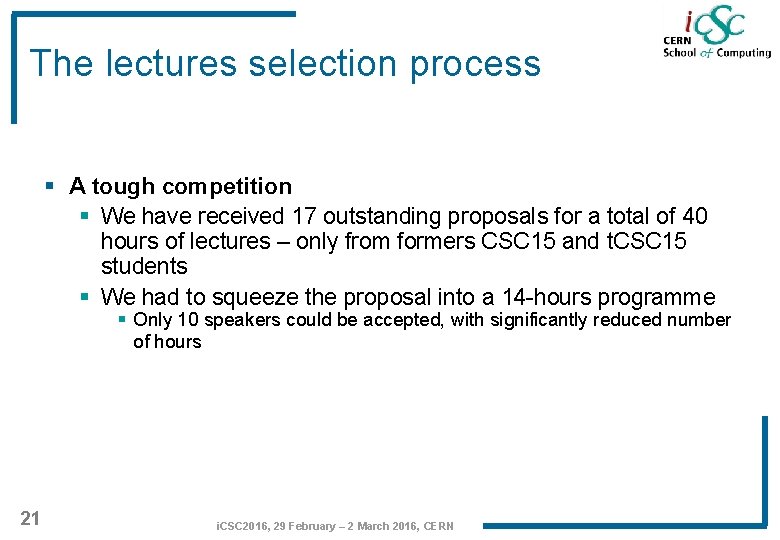 The lectures selection process § A tough competition § We have received 17 outstanding