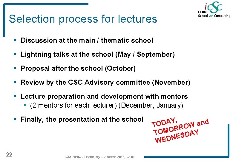Selection process for lectures § Discussion at the main / thematic school § Lightning