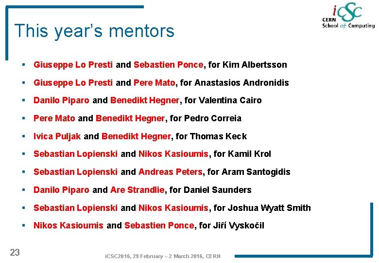 This year’s mentors § Giuseppe Lo Presti and Sebastien Ponce, for Kim Albertsson §