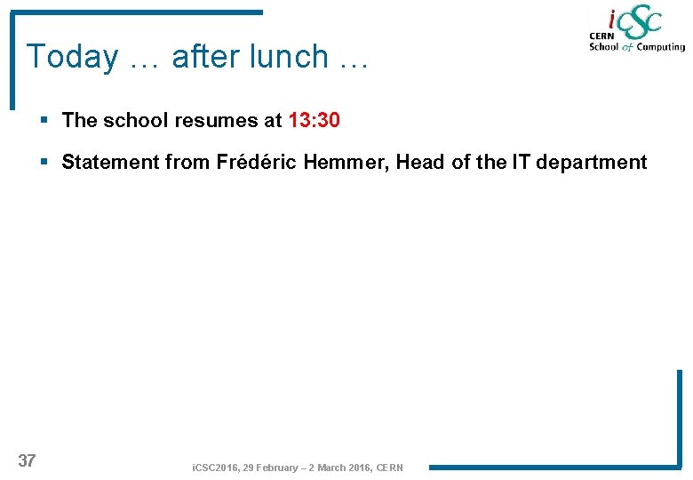 Today … after lunch … § The school resumes at 13: 30 § Statement