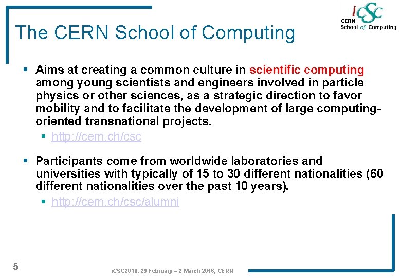 The CERN School of Computing § Aims at creating a common culture in scientific