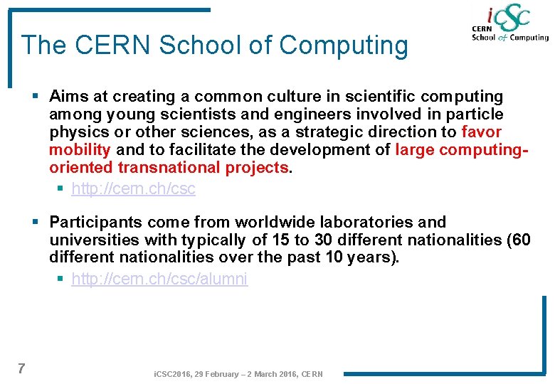 The CERN School of Computing § Aims at creating a common culture in scientific