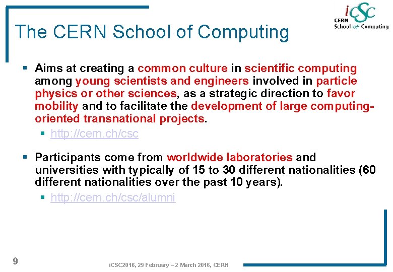 The CERN School of Computing § Aims at creating a common culture in scientific