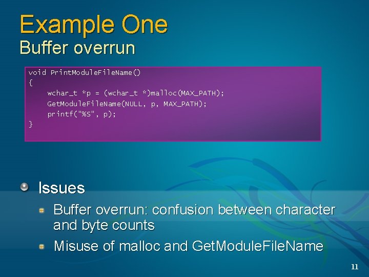 Example One Buffer overrun void Print. Module. File. Name() { wchar_t *p = (wchar_t Example One Buffer overrun void Print. Module. File. Name() { wchar_t *p = (wchar_t