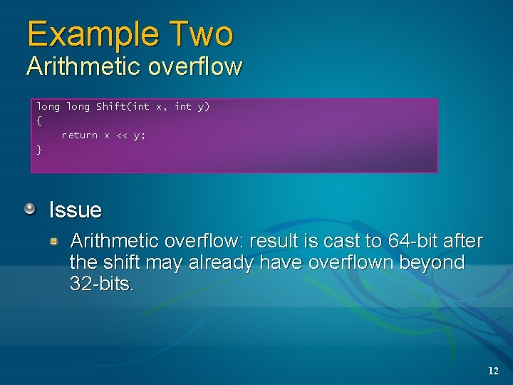Example Two Arithmetic overflow long Shift(int x, int y) { return x << y; Example Two Arithmetic overflow long Shift(int x, int y) { return x << y;