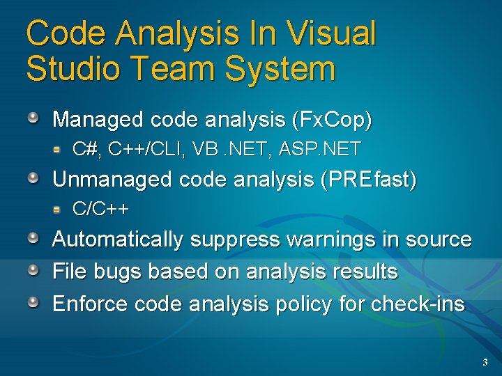 Code Analysis In Visual Studio Team System Managed code analysis (Fx. Cop) C#, C++/CLI, Code Analysis In Visual Studio Team System Managed code analysis (Fx. Cop) C#, C++/CLI,