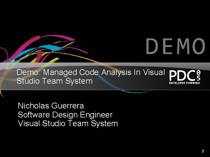 Demo: Managed Code Analysis In Visual Studio Team System Nicholas Guerrera Software Design Engineer Demo: Managed Code Analysis In Visual Studio Team System Nicholas Guerrera Software Design Engineer