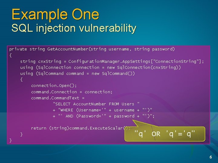 Example One SQL injection vulnerability private string Get. Account. Number(string username, string password) { Example One SQL injection vulnerability private string Get. Account. Number(string username, string password) {
