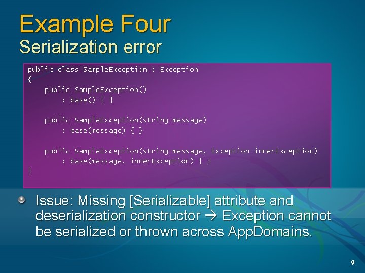 Example Four Serialization error public class Sample. Exception : Exception { public Sample. Exception() Example Four Serialization error public class Sample. Exception : Exception { public Sample. Exception()