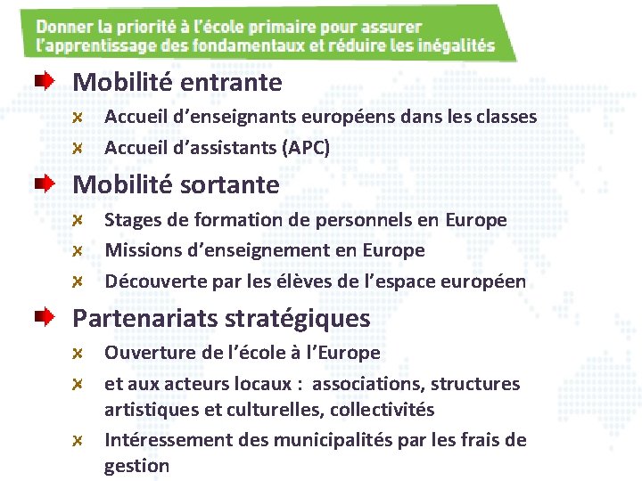 Mobilité entrante Accueil d’enseignants européens dans les classes Accueil d’assistants (APC) Mobilité sortante Stages