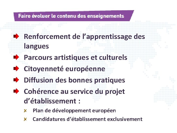 Renforcement de l’apprentissage des langues Parcours artistiques et culturels Citoyenneté européenne Diffusion des bonnes