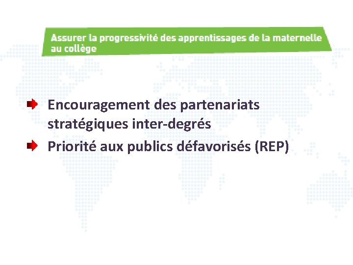 Encouragement des partenariats stratégiques inter-degrés Priorité aux publics défavorisés (REP) 