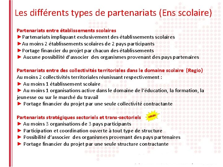 Les différents types de partenariats (Ens scolaire) Partenariats entre établissements scolaires ►Partenariats impliquant exclusivement