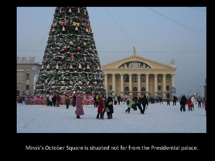 Minsk’s October Square is situated not far from the Presidential palace. 