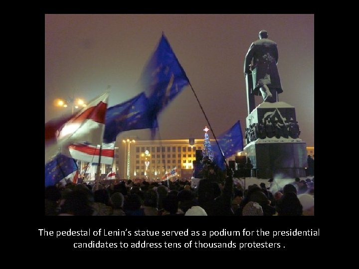 The pedestal of Lenin’s statue served as a podium for the presidential candidates to