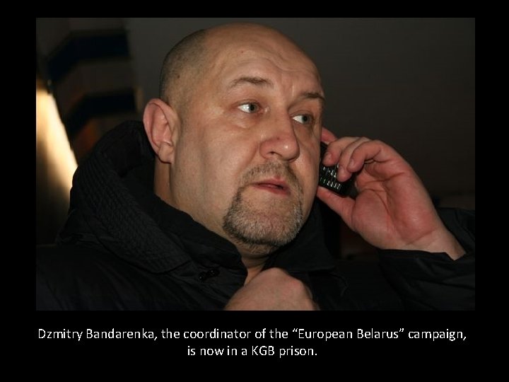 Dzmitry Bandarenka, the coordinator of the “European Belarus” campaign, is now in a KGB