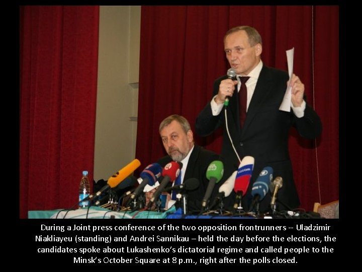 During a Joint press conference of the two opposition frontrunners -- Uladzimir Niakliayeu (standing)