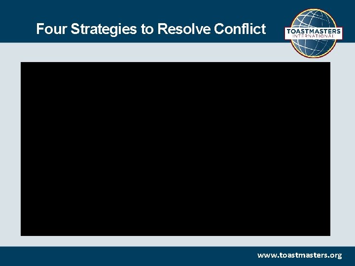 Four Strategies to Resolve Conflict www. toastmasters. org 