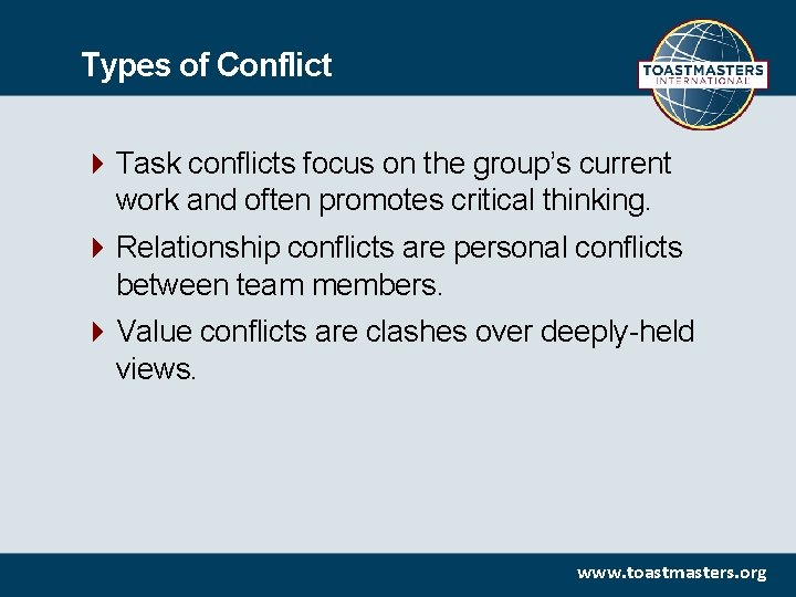 Types of Conflict Task conflicts focus on the group’s current work and often promotes