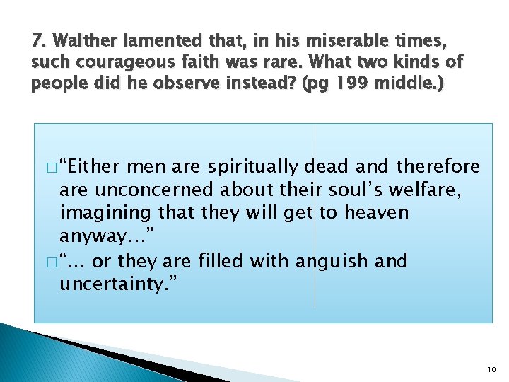 7. Walther lamented that, in his miserable times, such courageous faith was rare. What