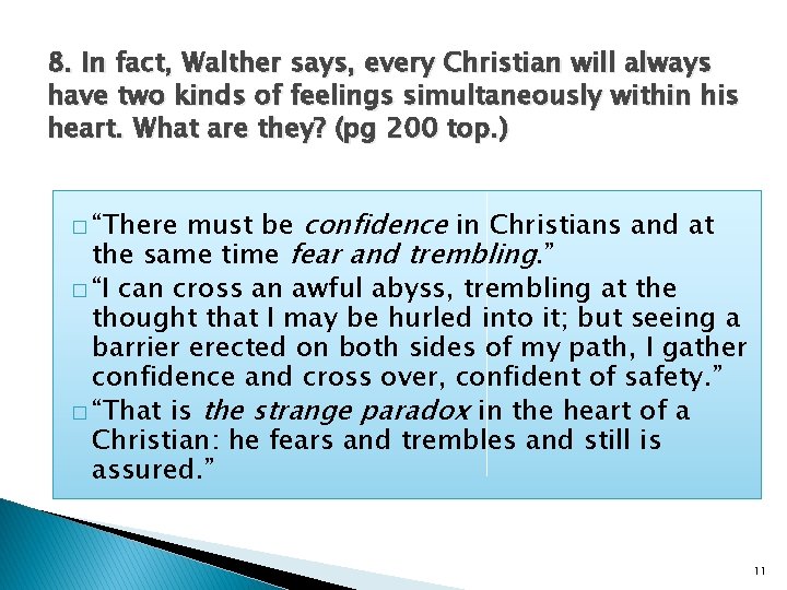 8. In fact, Walther says, every Christian will always have two kinds of feelings