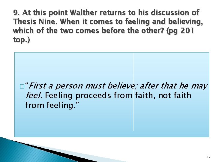 9. At this point Walther returns to his discussion of Thesis Nine. When it