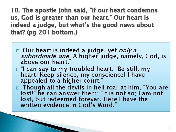 10. The apostle John said, “if our heart condemns us, God is greater than