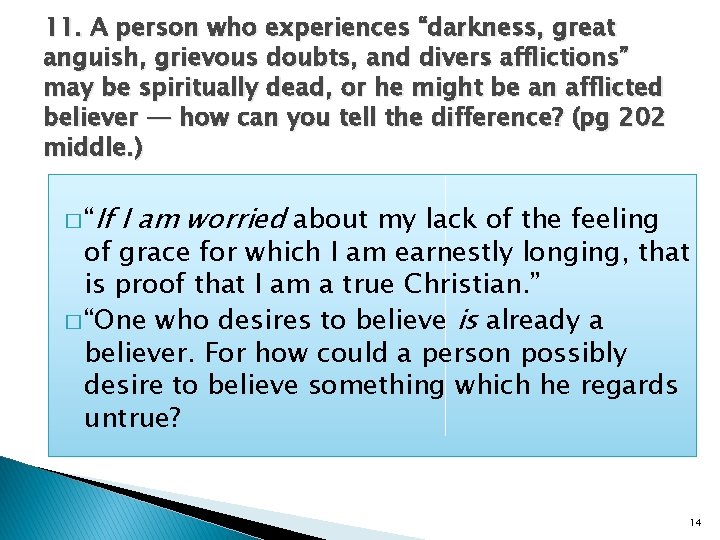 11. A person who experiences “darkness, great anguish, grievous doubts, and divers afflictions” may